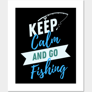 Keep calm and go fishing Posters and Art